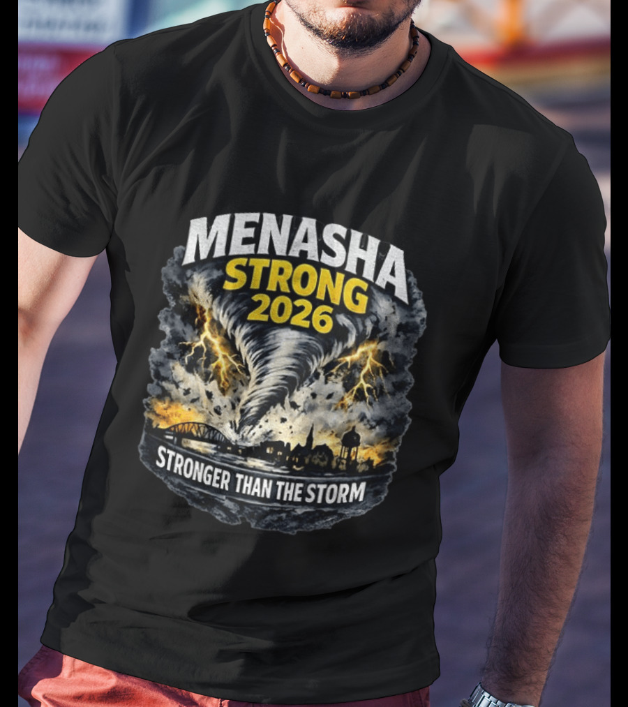 Menasha Strong 2026 Tornado Scene Stronger Than The Storm T-Shirt