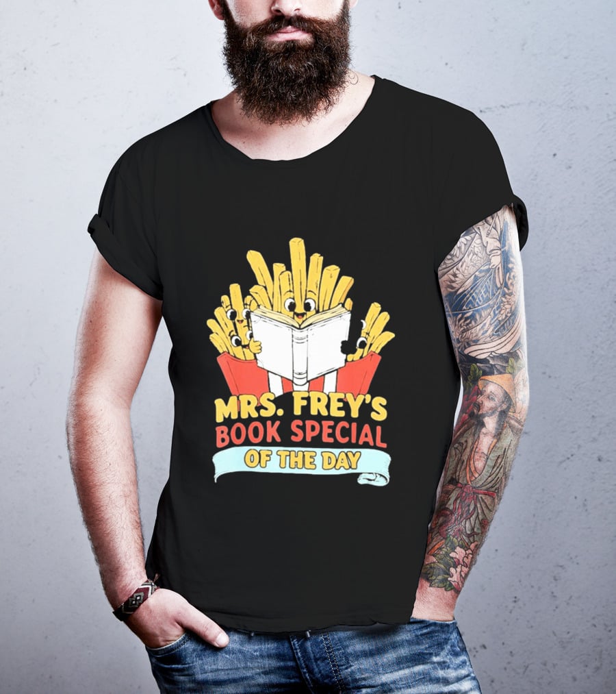 Mrs Frey's Book Special Of The Day Fried Potatoes Reading Fun T-Shirt