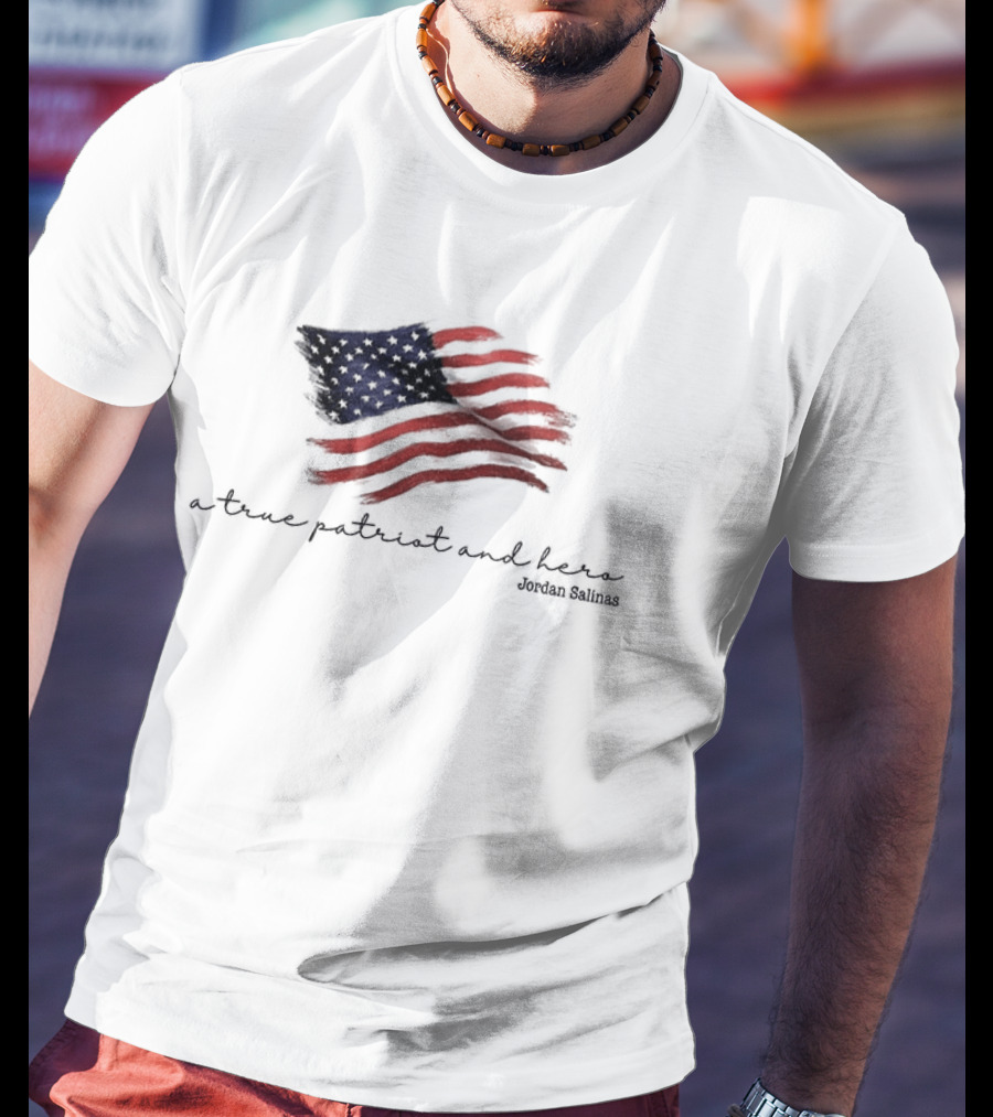 A True Patriot And Hero American Hero Jordan Salinas American Flag T-Shirt