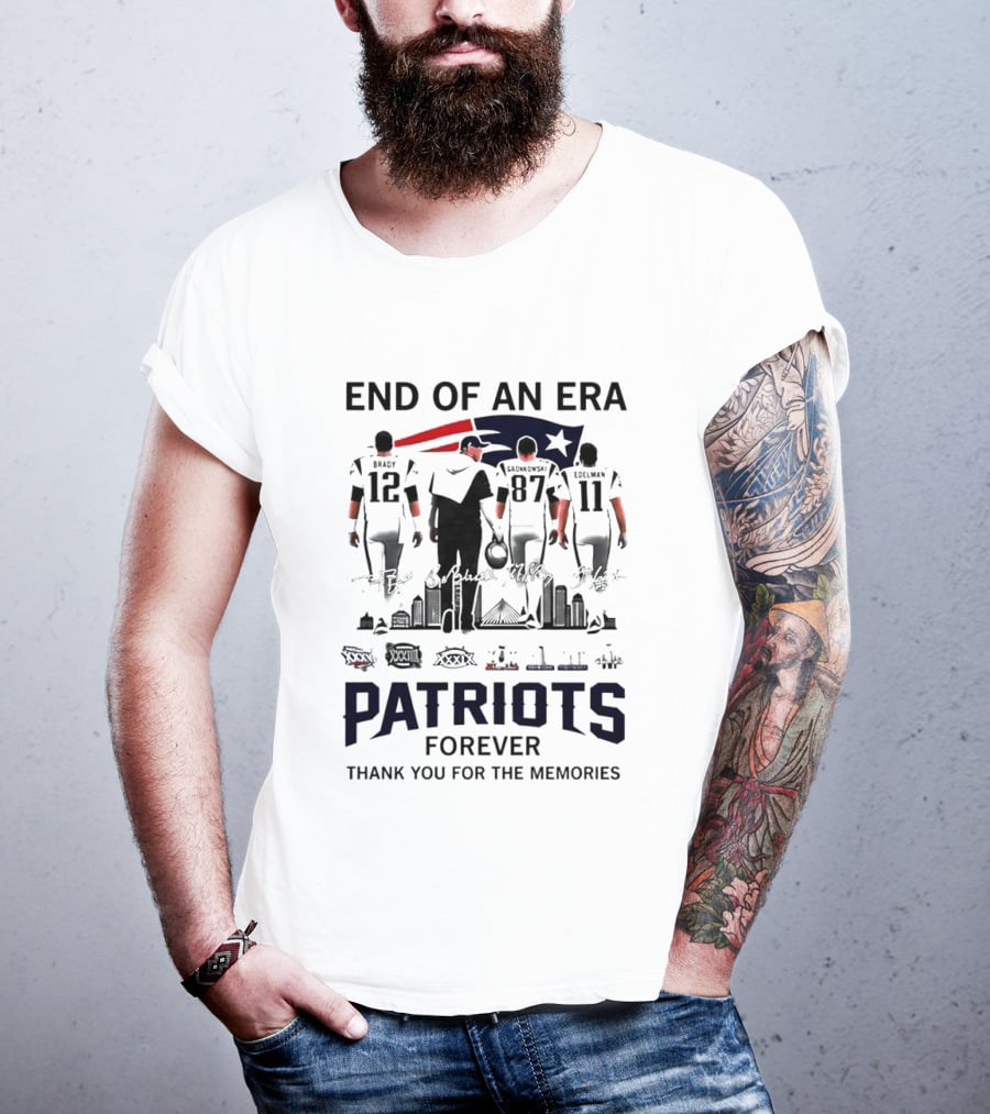 End Of An Era Tom Brady Bill Belichick Rob Gronkowski Julian Edelman Patriots Forever Thank You For The Memories T-Shirt