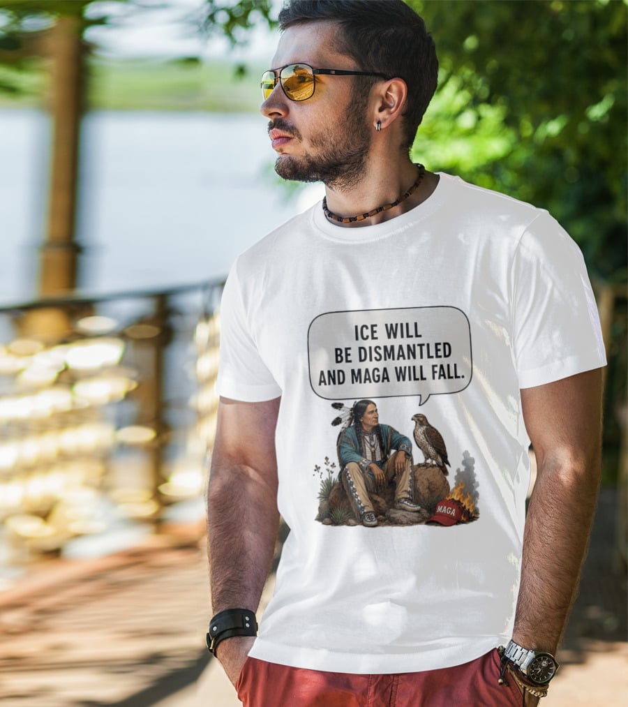 Ice Will Be Dismantled And Maga Will Fall Native American Image With Burning Cap T-Shirt