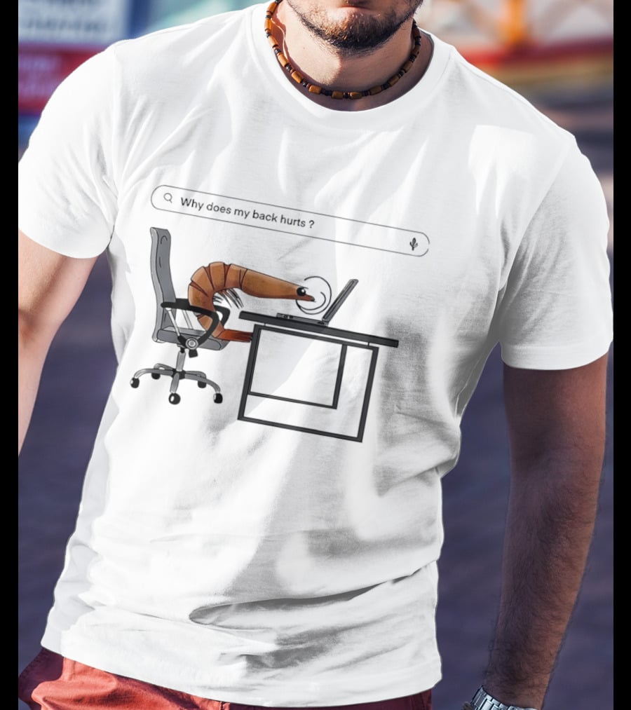 Shrimp Sitting Pose Why Does My Back Hurt Office Humor T-Shirt