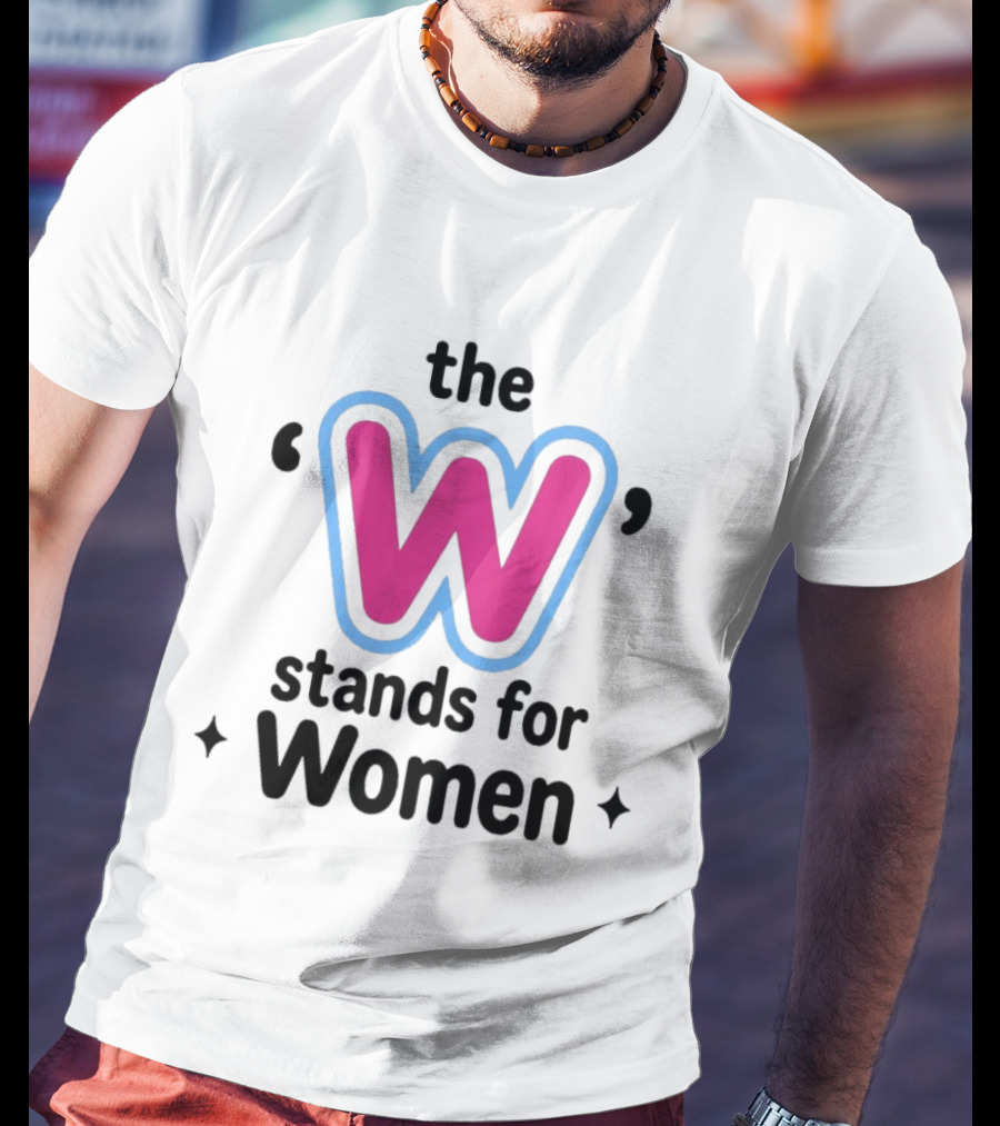 The W Stands For Women Empowerment Message T-Shirt