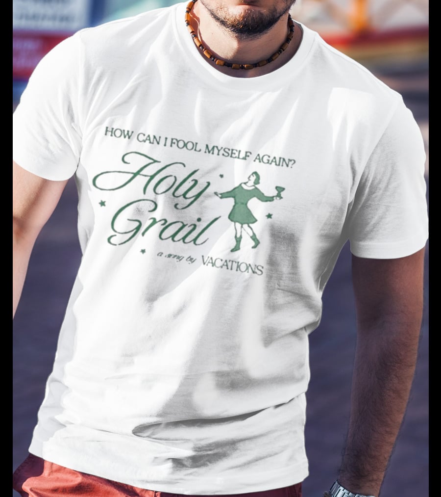 How Can I Fool Myself Again Holy Grail Vacations T-Shirt