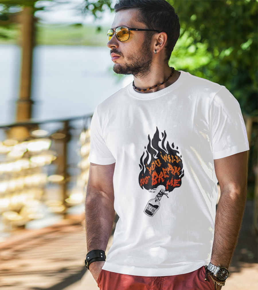 You Will Not Break Me Molotov Cocktail Flame T-Shirt