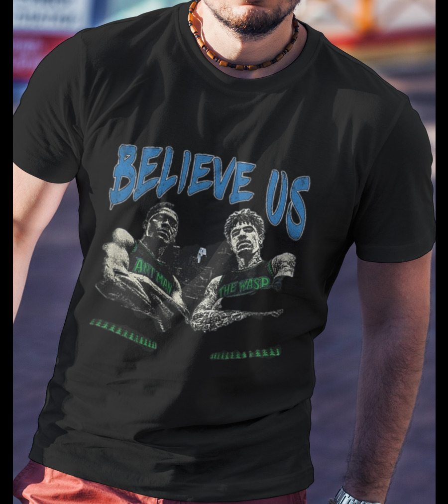 Believe Us Minnesota Basketball Ant Man The Wasp Anthony Edwards T-Shirt