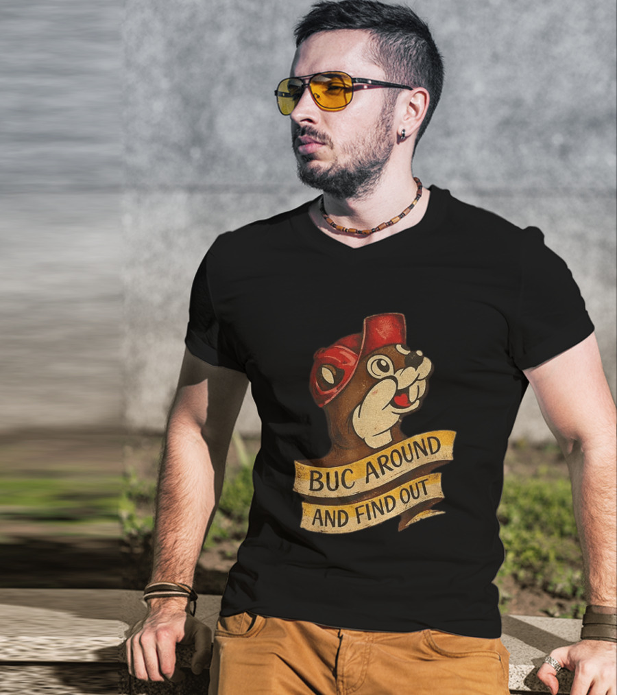 Buc Around And Find Out Buc Ee's T-Shirt
