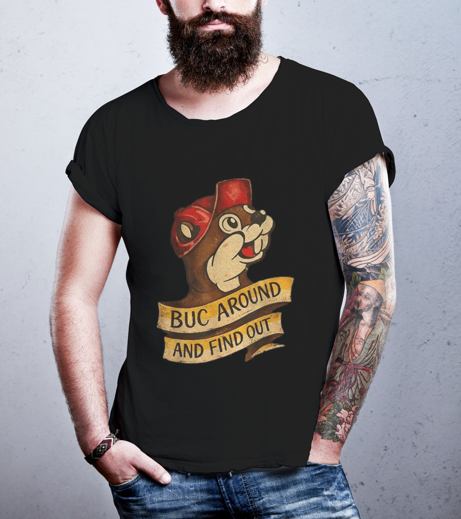 Buc Around And Find Out Buc Ee's T-Shirt