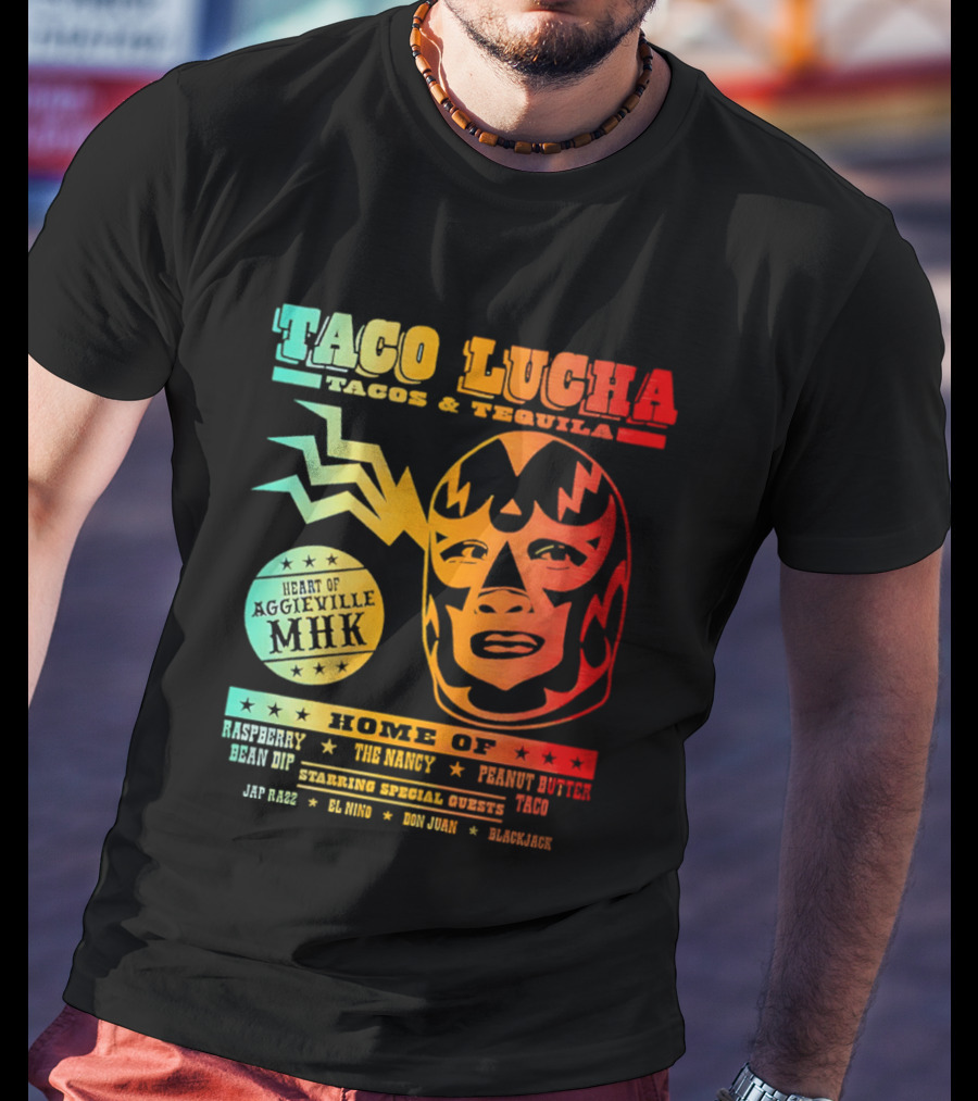 Taco Lucha Tacos Tequila MHK Luchador Mask Raspberry Bean Dip Peanut Butter Taco T-Shirt