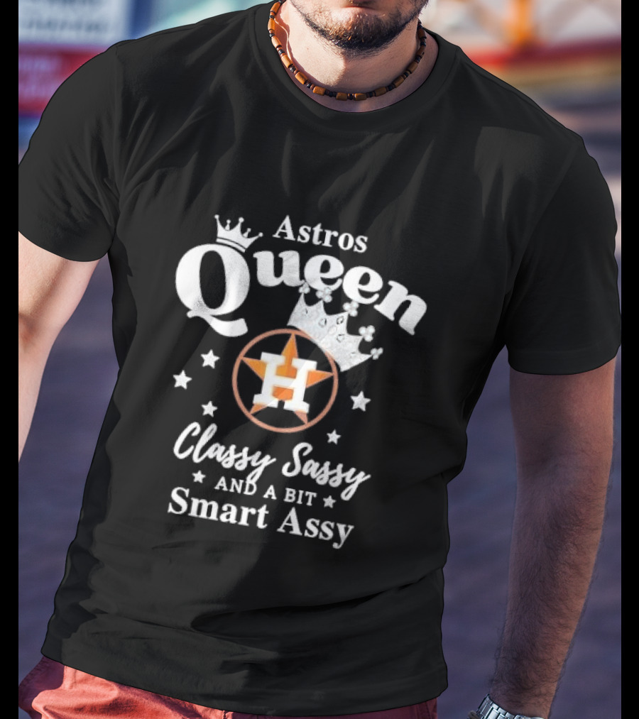 Houston Astros Queen Classy Sassy Smart Assy Silver Crown Stars T-Shirt