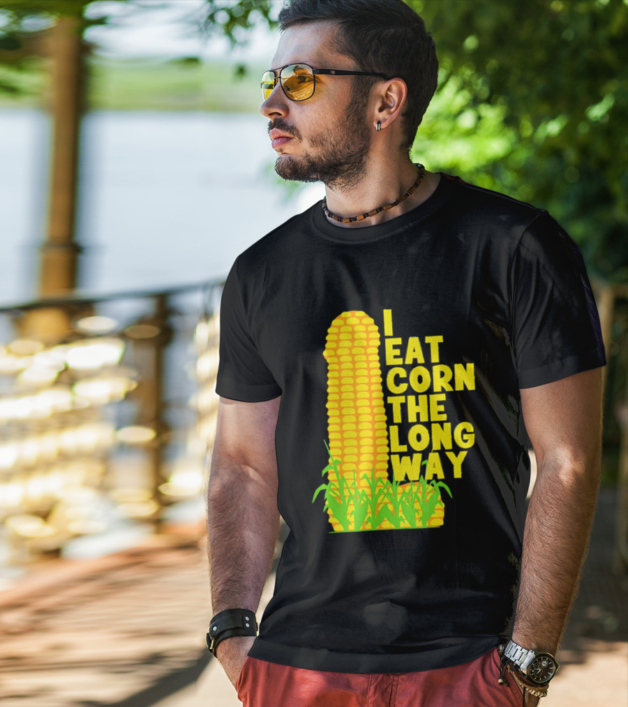 I Eat Corn The Long Way Corn Joke Humor Corncob Eating Fun T-Shirt