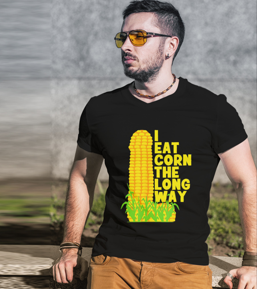 I Eat Corn The Long Way Corn Joke Humor Corncob Eating Fun T-Shirt