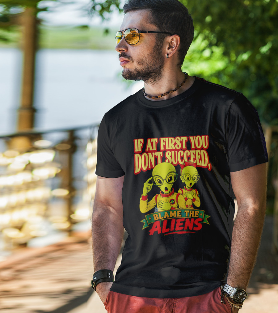 If At First You Don't Succeed Blame The Aliens Retro Style Alien Characters T-Shirt