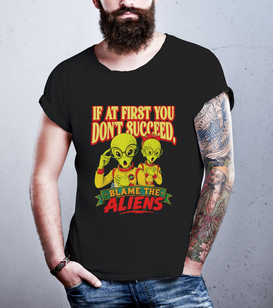 If At First You Don't Succeed Blame The Aliens Retro Style Alien Characters T-Shirt