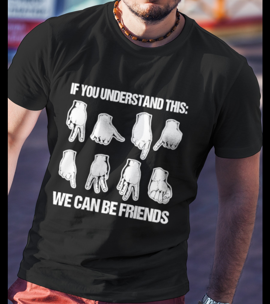 If You Understand This We Can Be Friends Ninja Hand Seals Gestures T-Shirt