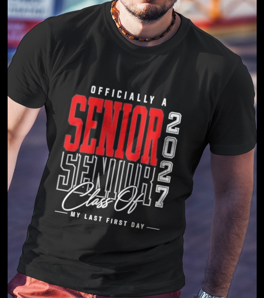 Officially A Senior Class Of 2027 My Last First Day Red Outlined Block Script T-Shirt