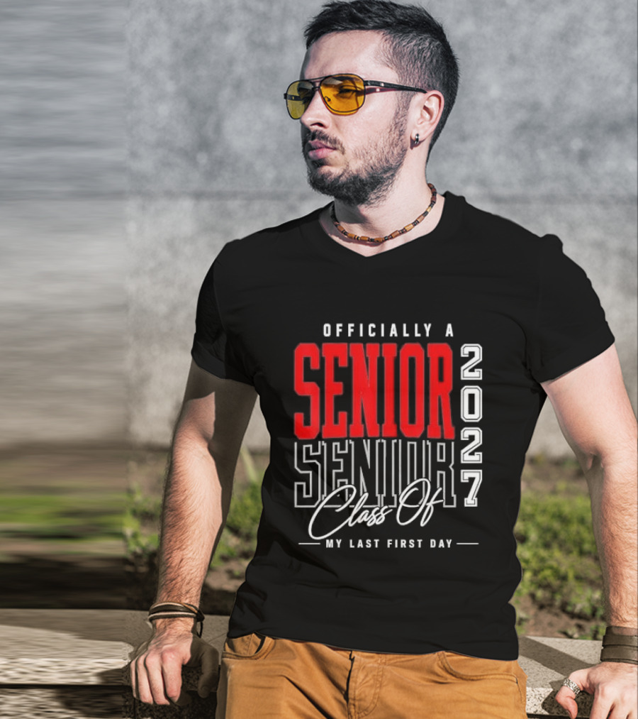 Officially A Senior Class Of 2027 My Last First Day Red Outlined Block Script T-Shirt