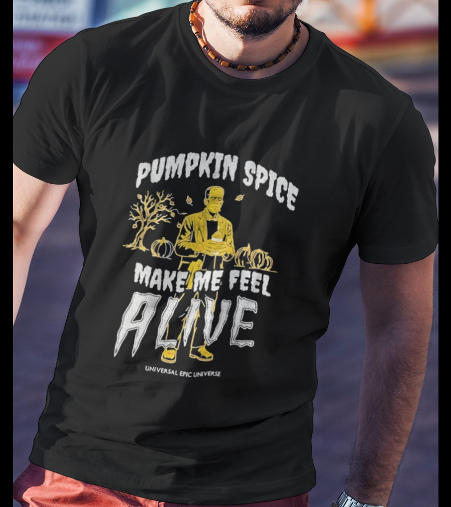 Pumpkin Spice Make Me Feel Alive Universal Studios Frankenstein T-Shirt