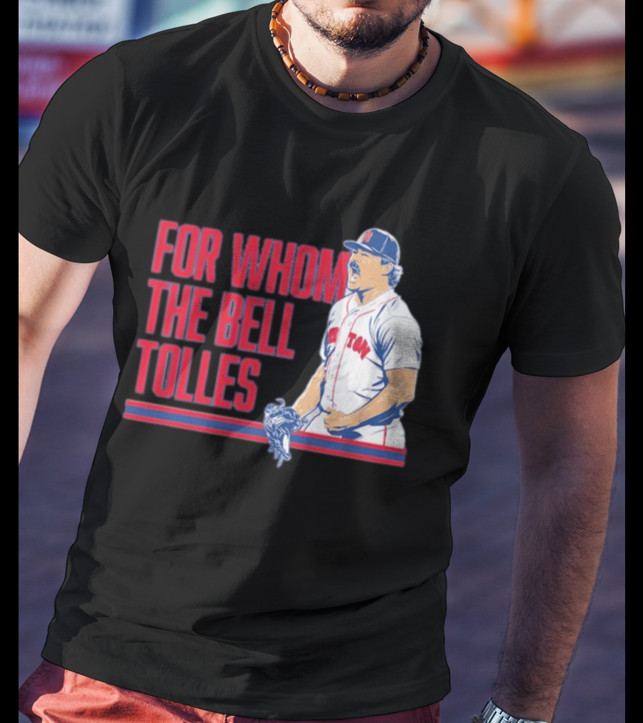 Boston Red Sox Payton Tolle For Whom The Bell Tolles T-Shirt