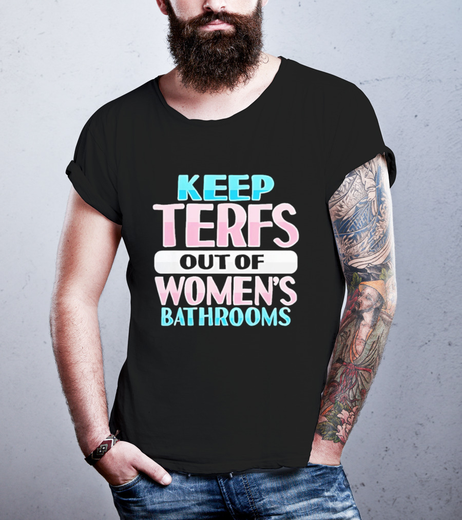 Keep Terfs Out Of Women's Bathrooms T-Shirt