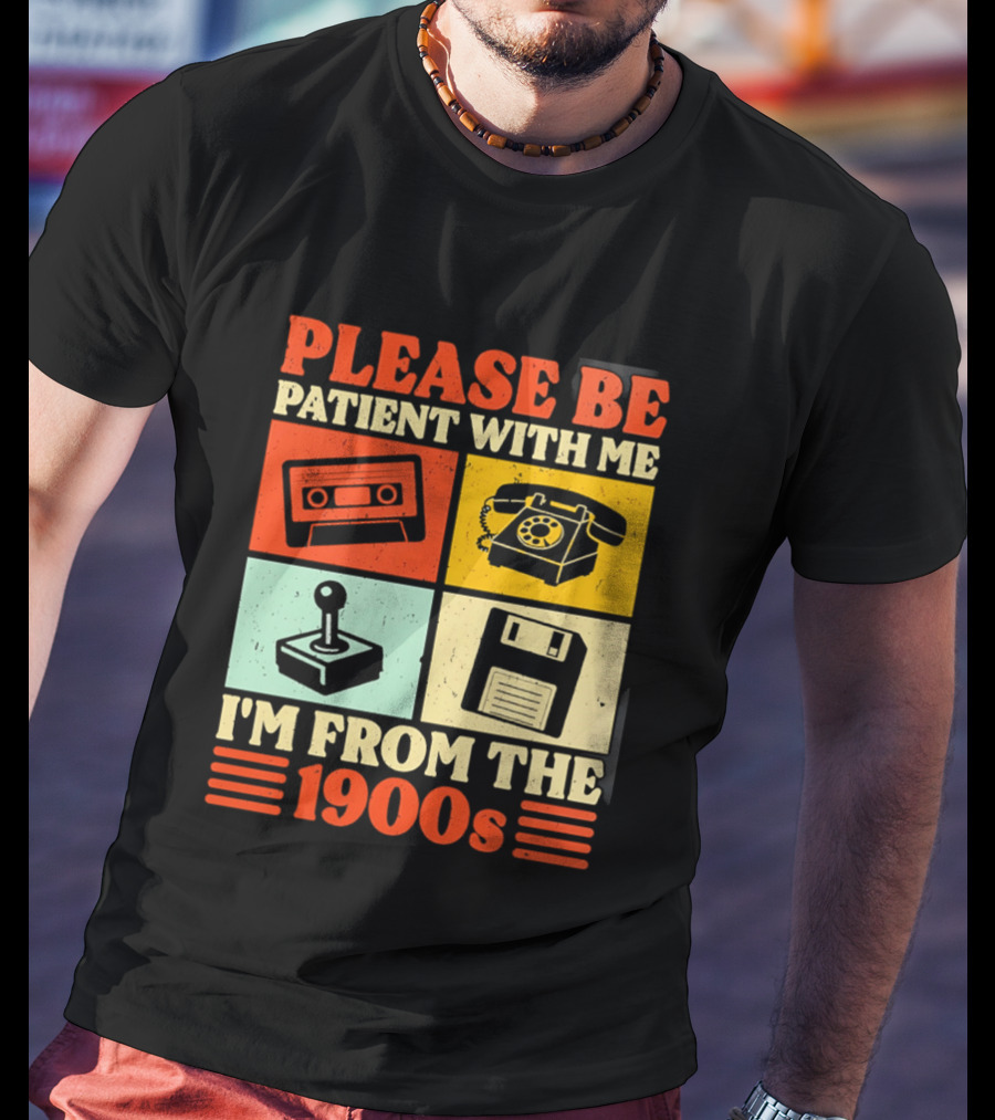 Please Be Patient With Me I'm From The 1900s Cassette Tape Rotary Phone Joystick Floppy Disk T-Shirt