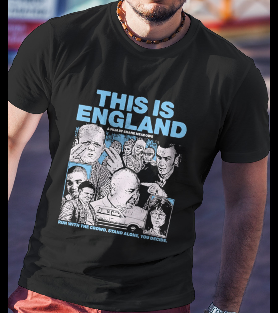 This Is England A Film By Shane Meadows Movie Characters Car Collage Run With The Crowd Stand Alone You Decide T-Shirt