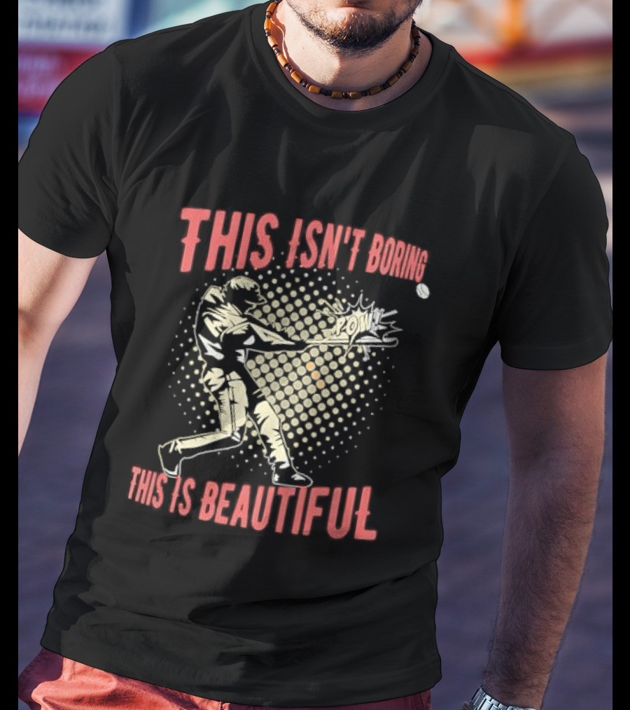 This Isn't Boring This Is Beautiful Baseball Batter Swinging Bat Comic Pow Halftone T-Shirt