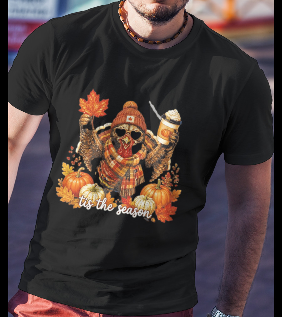 Tis The Season Turkey Beanie Sunglasses Maple Leaf Coffee Pumpkins Autumn Celebration T-Shirt