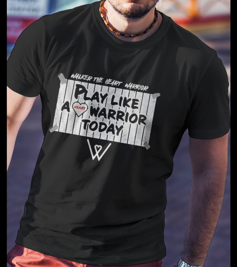 Walker The Heart Warrior Play Like A Heart Warrior Today T-Shirt
