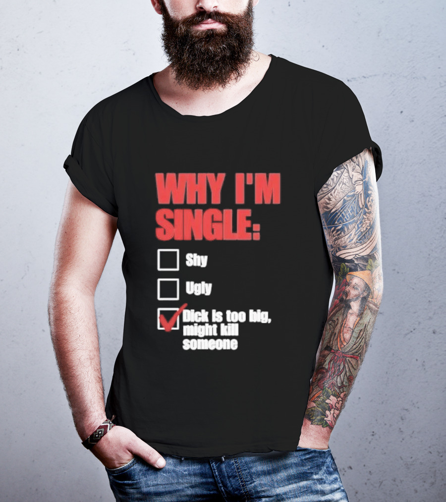 Why I'm Single Checklist Shy Ugly Dick Is Too Big Might Kill Someone Red Check Mark T-Shirt