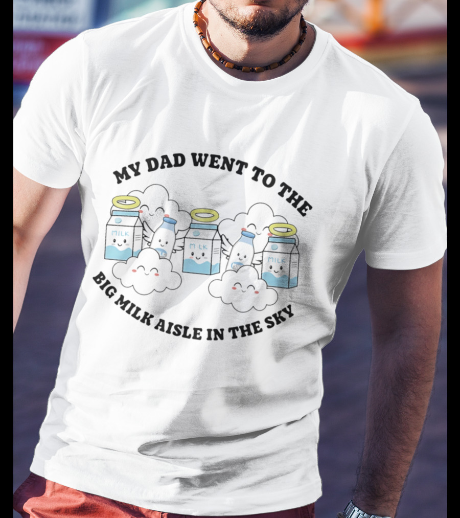 My Dad Went To The Big Milk Aisle In The Sky Milk Carton Cloud Halo T-Shirt