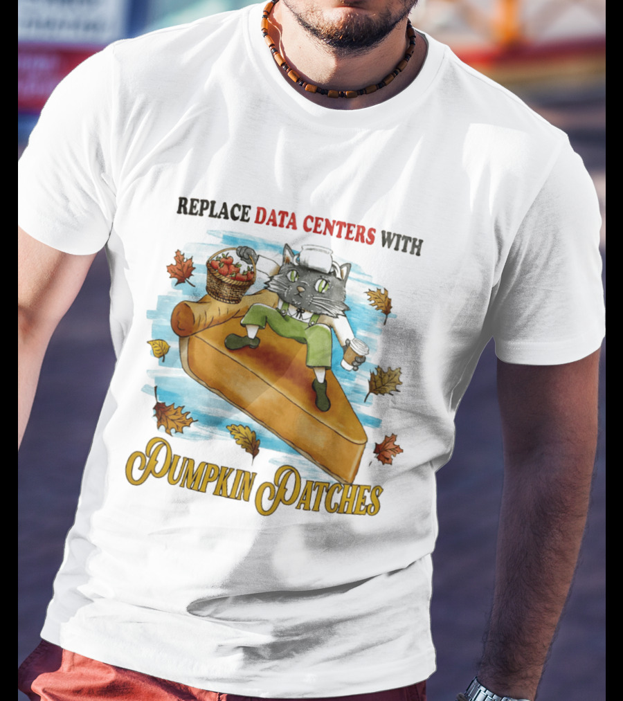 Replace Data Centers With Pumpkin Patches Cat On Pie With Coffee And Harvest Leaves T-Shirt
