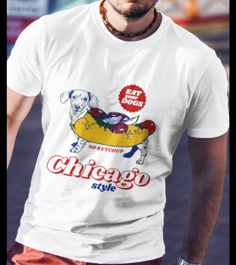 Chicago Style Eat Your Dogs No Ketchup T-Shirt