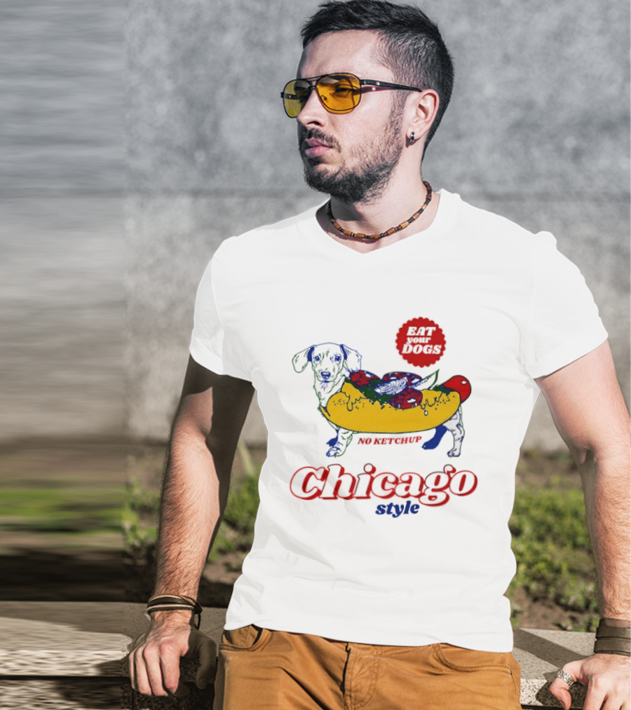 Chicago Style Eat Your Dogs No Ketchup T-Shirt