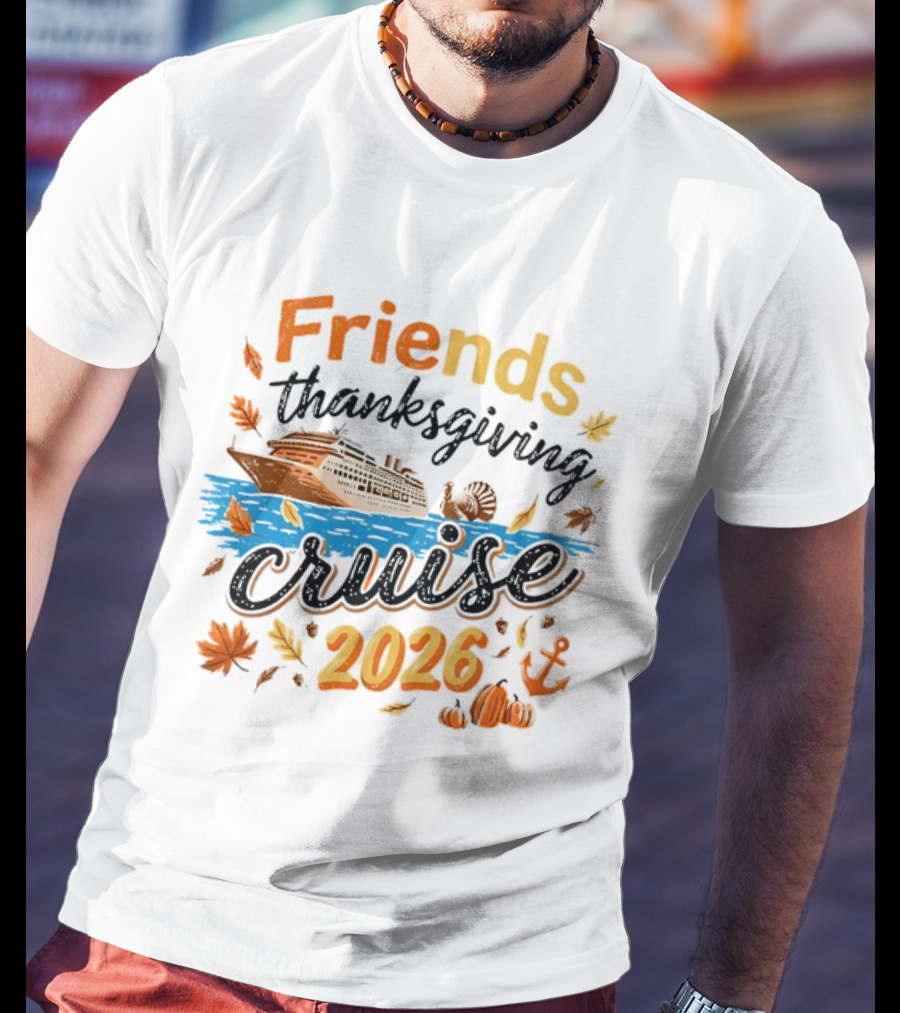 Friends Thanksgiving Cruise 2026 Ocean Liner Turkey Pumpkins Fall Leaves Anchor T-Shirt