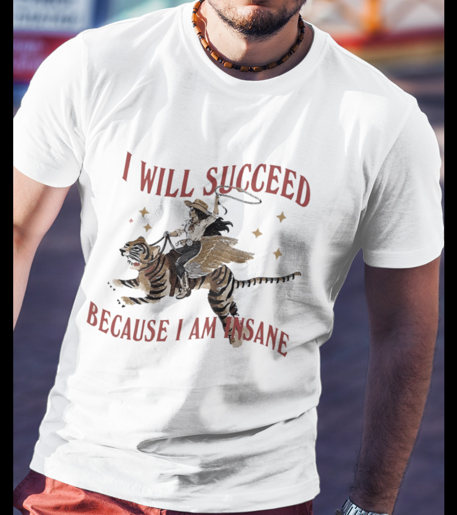 I Will Succeed Because I Am Insane Cowgirl Riding Winged Tiger T-Shirt