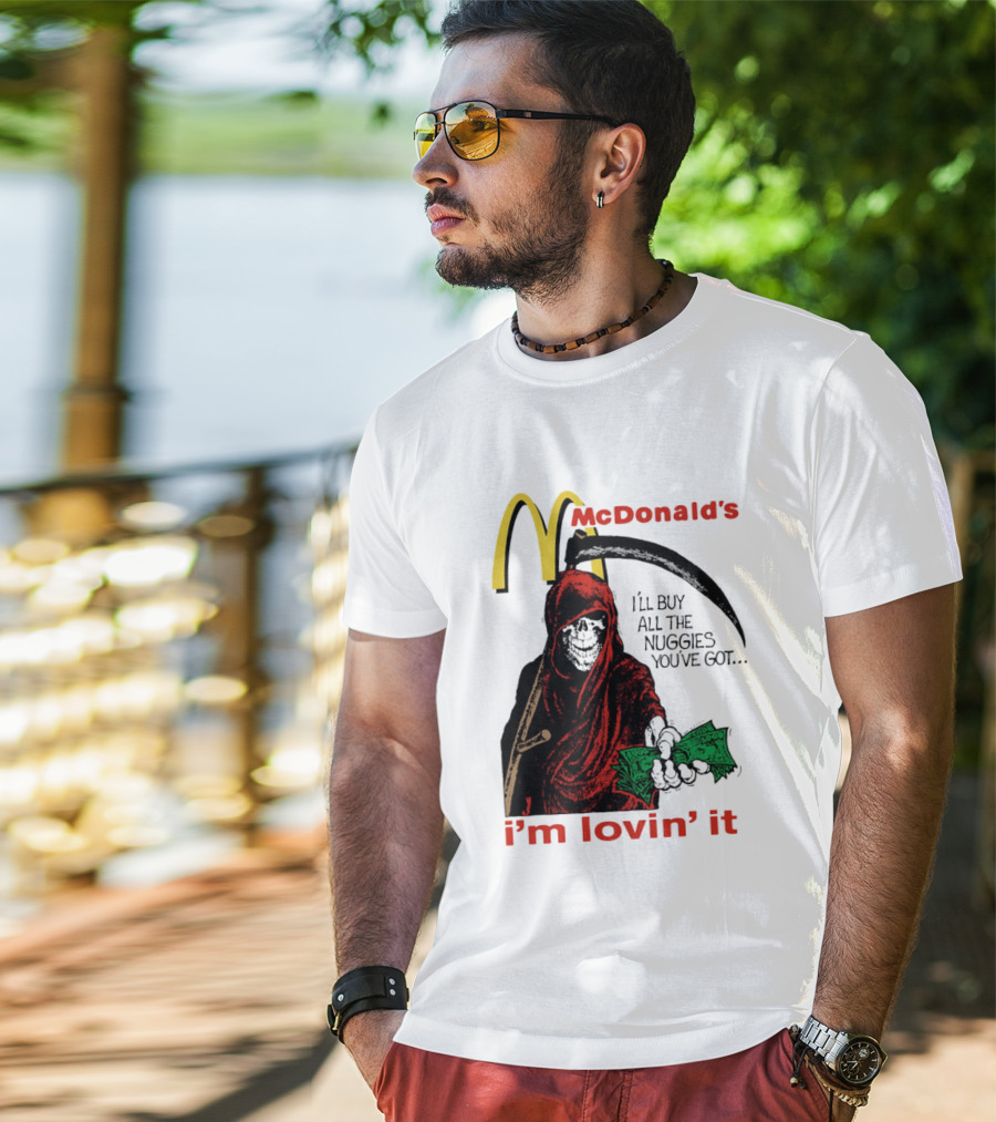 I'm Lovin' It Grim Reaper I'll Buy All The Nuggies McDonald's T-Shirt
