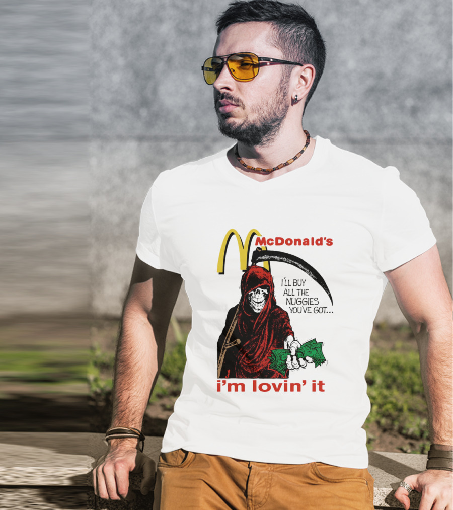 I'm Lovin' It Grim Reaper I'll Buy All The Nuggies McDonald's T-Shirt