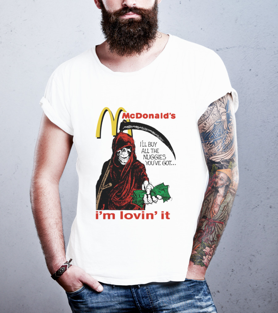 I'm Lovin' It Grim Reaper I'll Buy All The Nuggies McDonald's T-Shirt