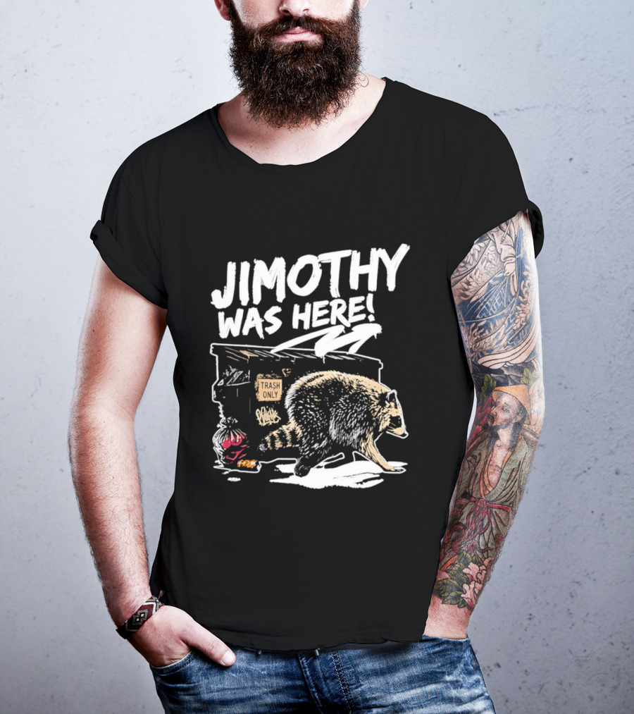 Jimothy Was Here Raccoon Dumpster Adventure T-Shirt