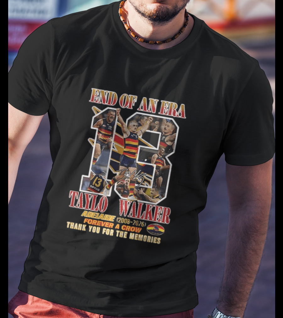 End Of An Era Taylor Walker Adelaide 2008 2026 Forever A Crow Thank You For The Memories T-Shirt