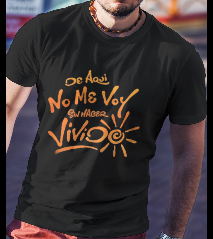 Karol G De Aquí No Me Voy Sin Haber Vivido Inspirational Sunburst T-Shirt