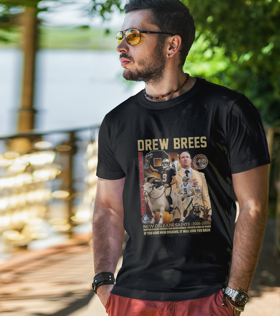 Drew Brees New Orleans Saints 2026 Pro Football Hall Of Fame Legend 2006 2020 Forever A Saint Forever A Hall Of Famer T-Shirt