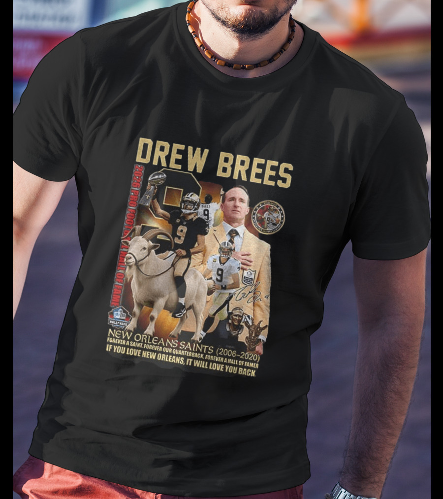 Drew Brees New Orleans Saints 2026 Pro Football Hall Of Fame Legend 2006 2020 Forever A Saint Forever A Hall Of Famer T-Shirt