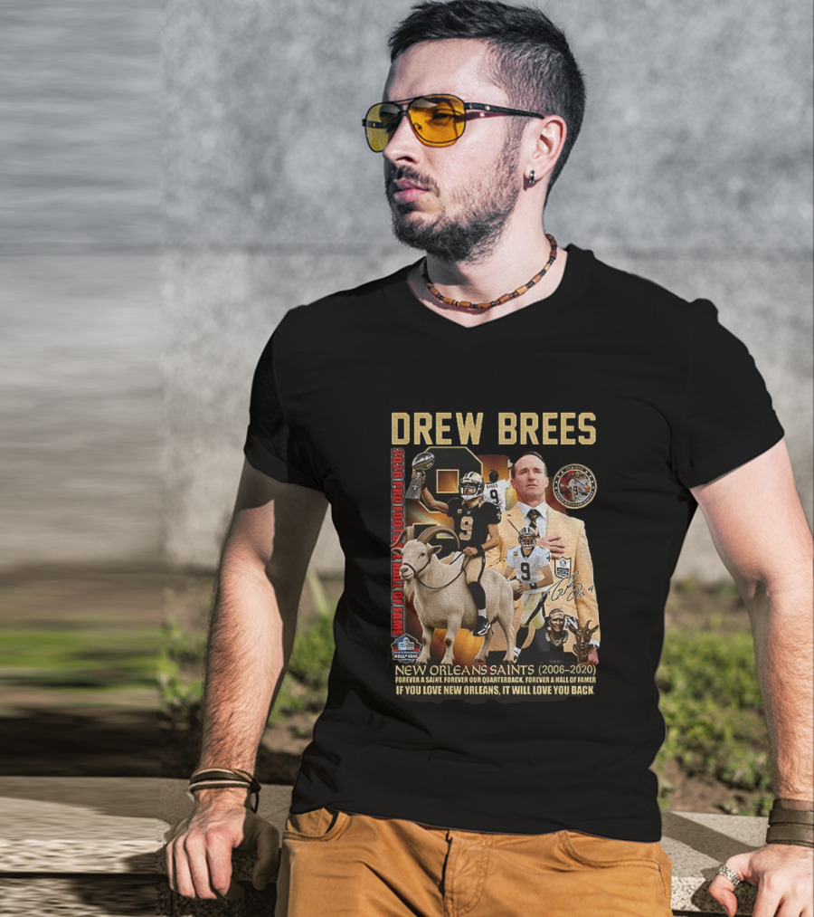 Drew Brees New Orleans Saints 2026 Pro Football Hall Of Fame Legend 2006 2020 Forever A Saint Forever A Hall Of Famer T-Shirt