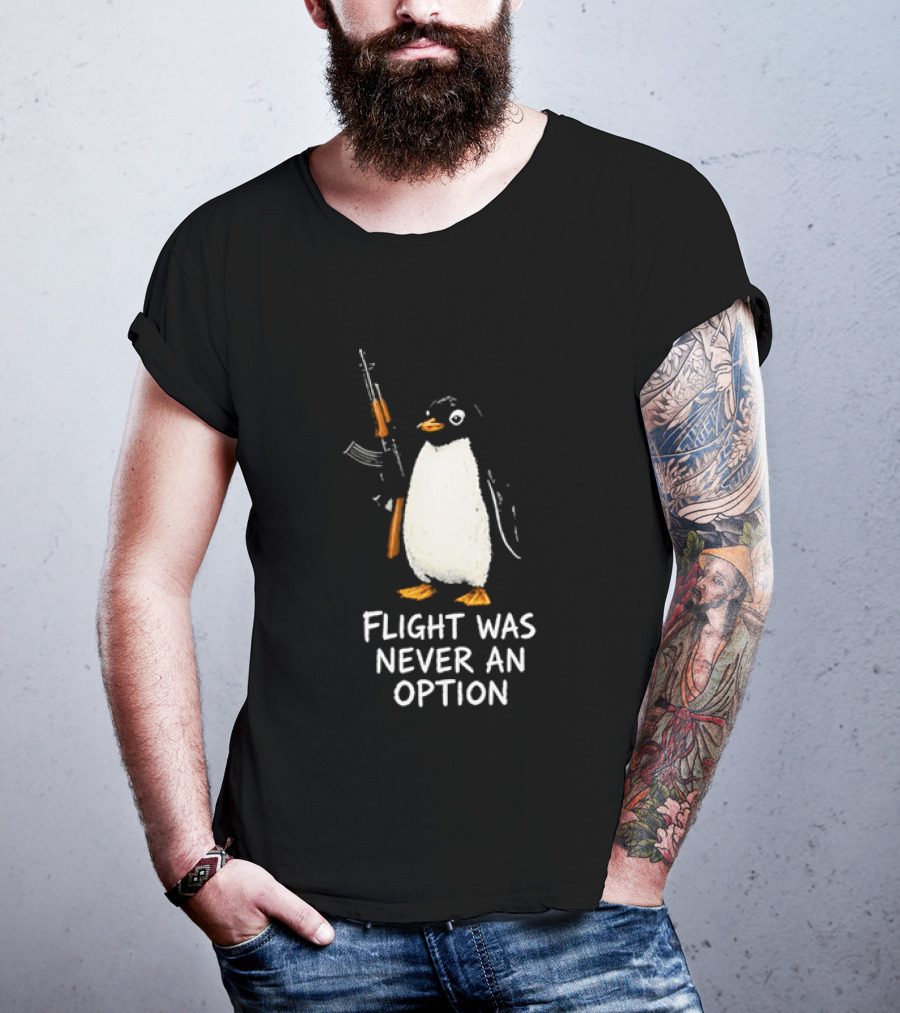 Flight Was Never An Option Penguin Holding Assault Rifle T-Shirt