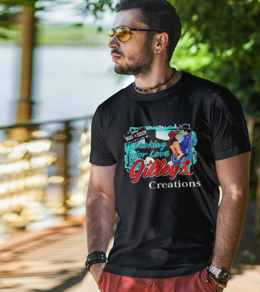 Gilley's Bud N Sissy Looking For Love Creations T-Shirt
