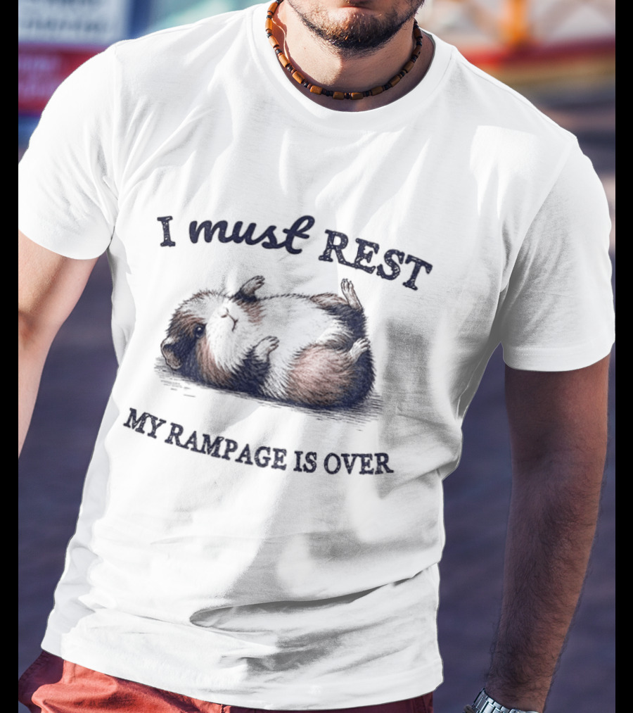 Guinea Pig I Must Rest My Rampage Is Over T-Shirt