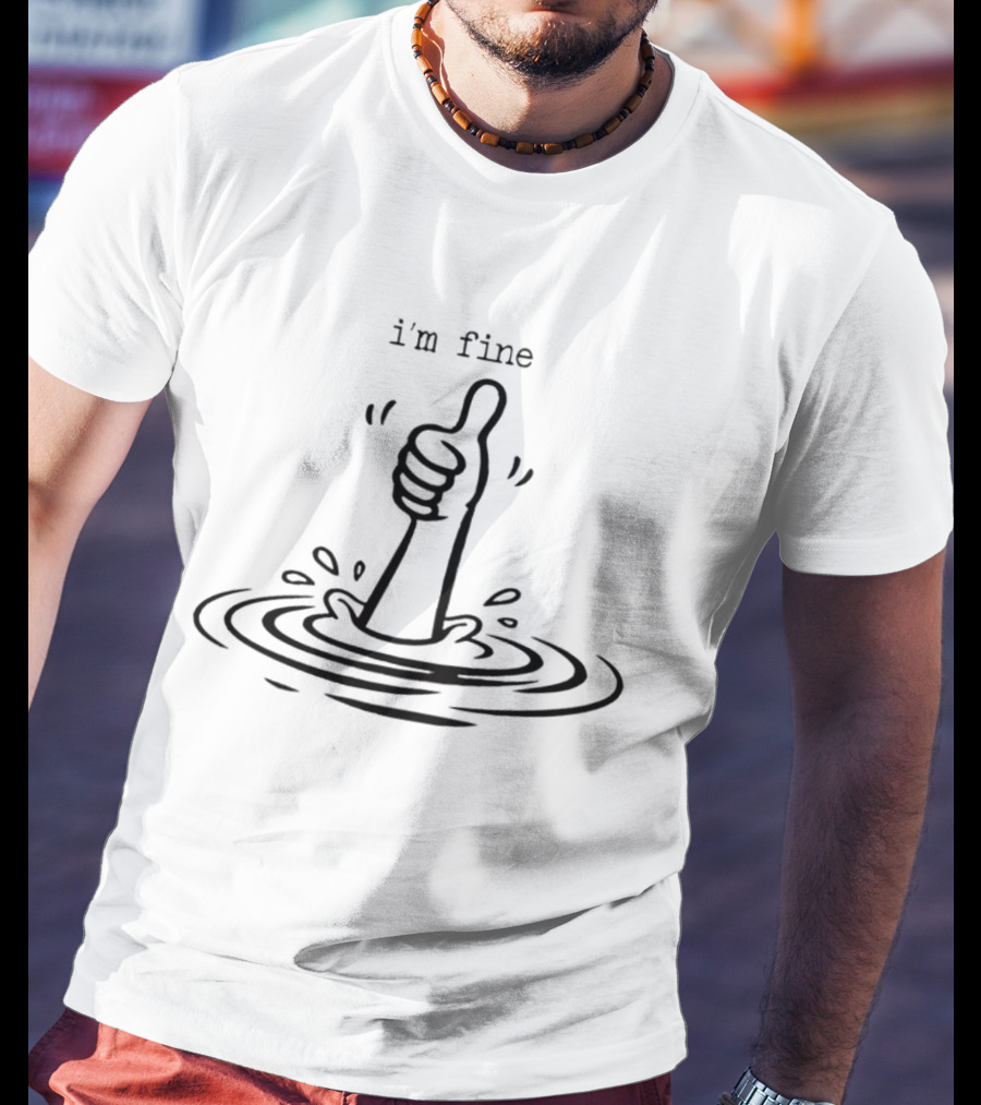 I'm Fine Drowning Hand Thumbs Up Humor T-Shirt
