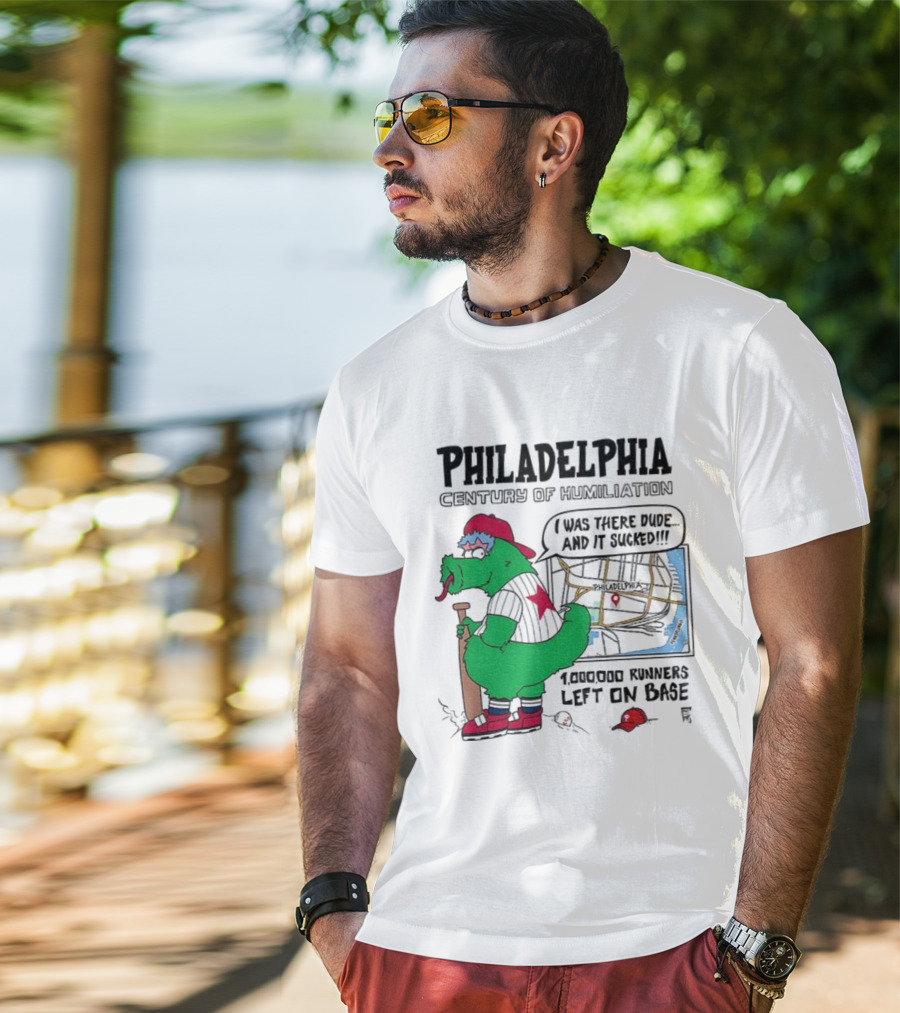 Philadelphia Century Of Humiliation I Was There 1000000 Runners Left On Base T-Shirt